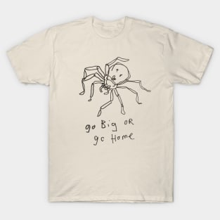 go big or go home T-Shirt